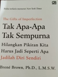 Tak apa-apa tak sempurna : hilangkan pikiran kita harus jadi seperti apa jadilah diri sendiri