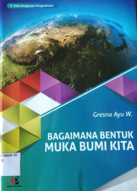 Bagaimana Bentuk Muka Bumi Kita